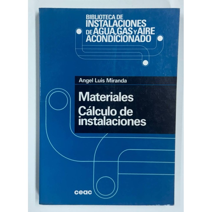 MATERIALES, CÁLCULO DE INSTALACIONES (Biblioteca de Instalaciones de Agua, Gas y Aire Acondicionado CEAC)